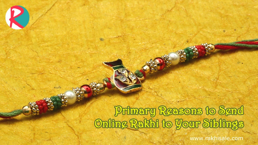 Primary Reasons to Send Online Rakhi to Your Siblings